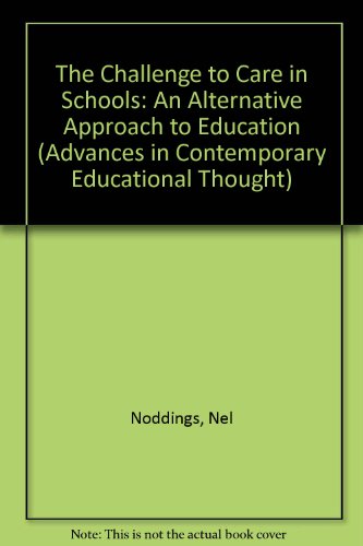 Beispielbild fr The Challenge to Care in Schools : An Alternative Approach to Education zum Verkauf von Better World Books: West