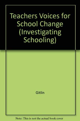 Imagen de archivo de Teachers' Voices for School Change: An Introduction to Educative Research (Investigating Schooling) a la venta por Montclair Book Center