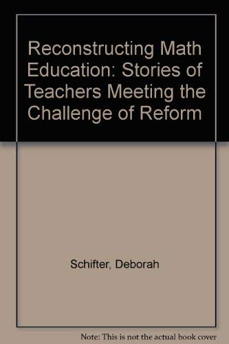 Stock image for Reconstructing Mathematics Education : Stories of Teachers Meeting the Challenge of Reform for sale by Better World Books