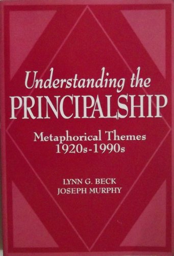 Imagen de archivo de Understanding the Principalship : Metaphorical Themes, 1920s-1990s a la venta por Better World Books: West