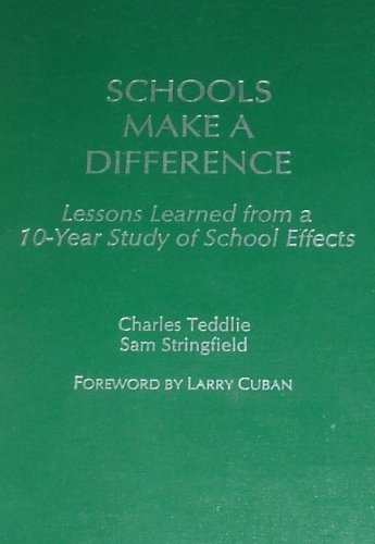 Schools Make a Difference: Lessons Learned from a 10-Year Study of School Effects (9780807732373) by Teddlie, Charles; Stringfield, Samuel