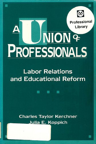 Stock image for A Union of Professionals: Labor Relations and Educational Reform (Professional Development and Practice) for sale by Open Books