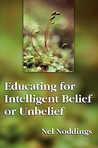Stock image for Educating for Intelligent Belief or Unbelief for sale by Better World Books