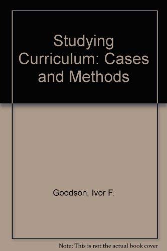 Studying Curriculum: Cases and Methods (9780807733622) by Goodson, Ivor F.