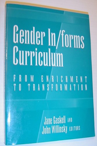 Imagen de archivo de Gender In/Forms Curriculum : From Enrichment to Transformation a la venta por Better World Books