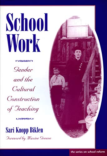 Imagen de archivo de School Work : Gender and the Cultural Construction of Teaching a la venta por Better World Books: West