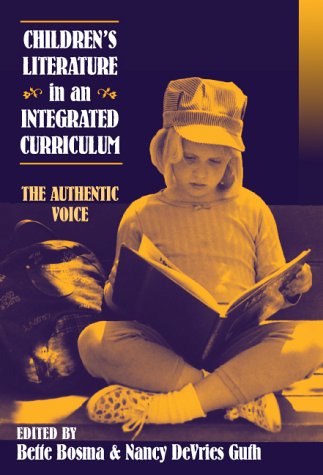 9780807734377: Children's Literature in an Integrated Curriculum: The Authentic Voice
