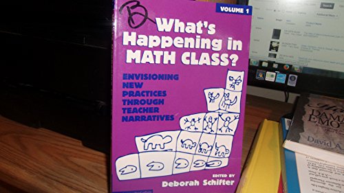 Stock image for What's Happening in Math Class?: Envisioning New Practices Through Teacher Narratives (Series on School Reform , Vol 1) for sale by Wonder Book