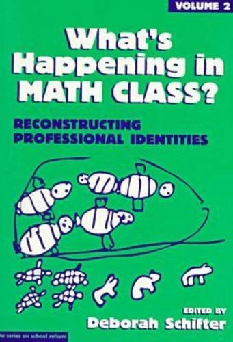 Stock image for What's Happening in Math Class? Vol. II : Reconstructing Professional Identities for sale by Better World Books