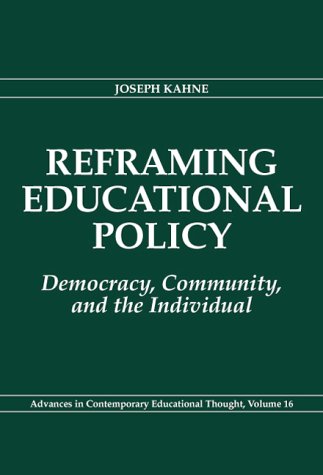 Stock image for Reframing Educational Policy : Democracy, Community, and the Individual for sale by Better World Books: West