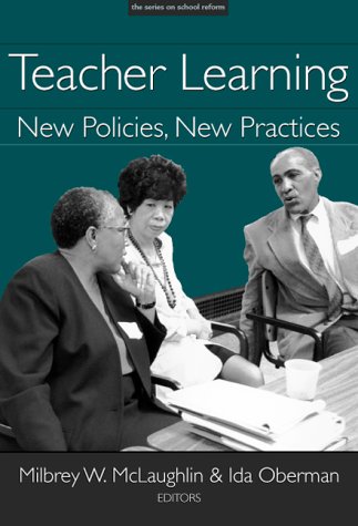 Beispielbild fr Teacher Learning: New Policies, New Practices (The Series on School Reform) (Series on School Reform (Paperback)) zum Verkauf von Books From California