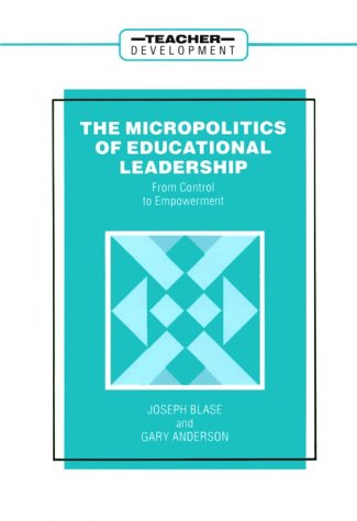 Beispielbild fr The Micropolitics of Educational Leadership : From Control to Empowerment zum Verkauf von Better World Books