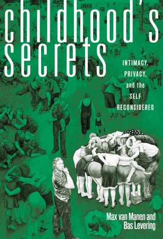 Beispielbild fr Childhood's Secrets: Intimacy, Privacy, and the Self Reconsidered zum Verkauf von BooksRun