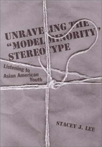 Beispielbild fr Unraveling the "Model Minority" Stereotype : Listening to Asian American Youth zum Verkauf von Better World Books