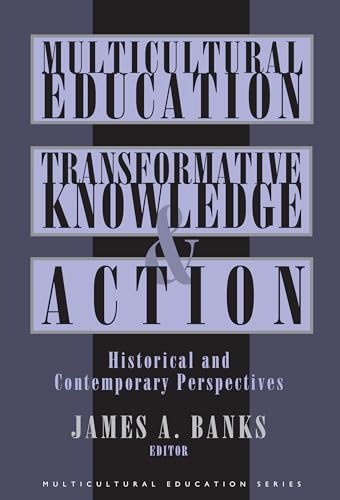 Stock image for Multicultural Education, Transformative Knowledge and Action: Historical and Contemporary Perspectives (Multicultural Education Series) for sale by Goodwill of Colorado
