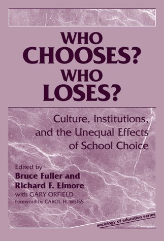 Beispielbild fr Who Chooses? Who Loses?: Culture, Institutions, and the Unequal Effects of School Choice (Sociology of Education Series) zum Verkauf von St Vincent de Paul of Lane County