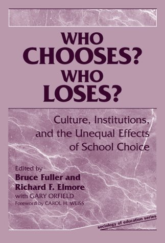 Stock image for Who Chooses? Who Loses?: Culture, Institutions, and the Unequal Effects of School Choice (Sociology of Education Series) for sale by St Vincent de Paul of Lane County