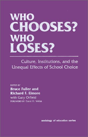 Imagen de archivo de Who Chooses? Who Loses?: Culture, Institutions, and the Unequal Effects of School Choice (Sociology of Education Series) a la venta por Vashon Island Books