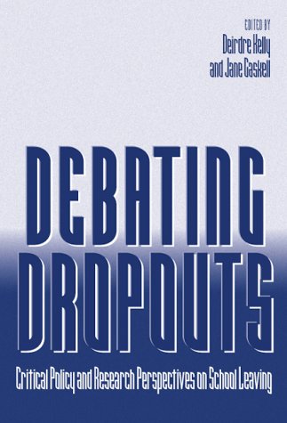 Imagen de archivo de Debating Dropouts: Critical Policy and Research Perspectives on School Leaving a la venta por Montclair Book Center