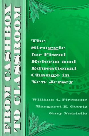 Beispielbild fr From Cashbox to Classroom : The Struggle for Fiscal Reform and Educational Change in New Jersey zum Verkauf von Better World Books: West