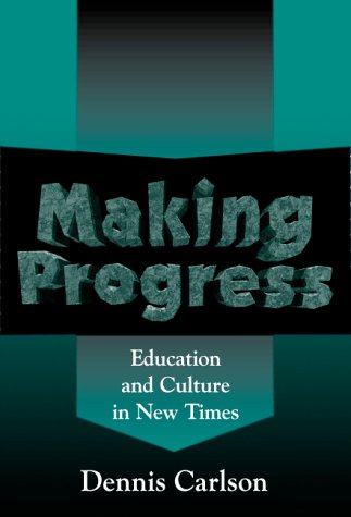 Making Progress: Education and Culture in New Times