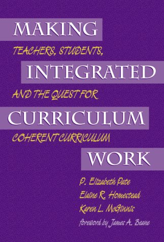 Imagen de archivo de Making Integrated Curriculum Work: Teachers, Students, and the Quest for Coherent Curriculum a la venta por Wonder Book