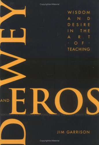 Stock image for Dewey and Eros : Wisdom and Desire in the Art of Teaching for sale by Better World Books