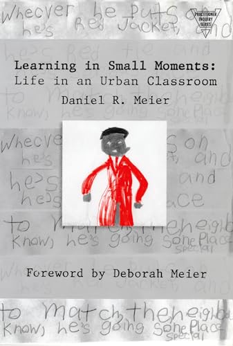 Stock image for Learning in Small Moments : Life in an Urban Classroom for sale by Better World Books: West