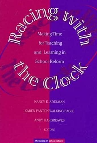 9780807736487: Racing With the Clock: Making Time for Teaching and Learning in School Reform (the series on school reform)