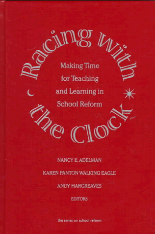 Beispielbild fr Racing With the Clock: Making Time for Teaching and Learning in School Reform zum Verkauf von Revaluation Books