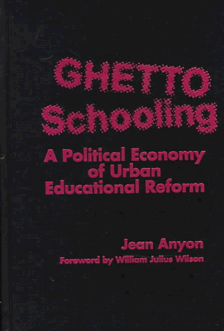 Beispielbild fr Ghetto Schooling : A Political Economy of Urban Educational Reform zum Verkauf von Better World Books