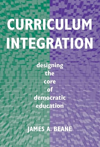 Imagen de archivo de Curriculum Integration : Designing the Core of Democratic Education a la venta por Better World Books