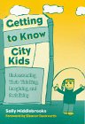 Beispielbild fr Getting to Know City Kids : Understanding Their Thinking, Imagining and Socializing zum Verkauf von Better World Books