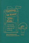 9780807736869: Getting to Know City Kids: Understanding Their Thinking, Imagining, and Socializing