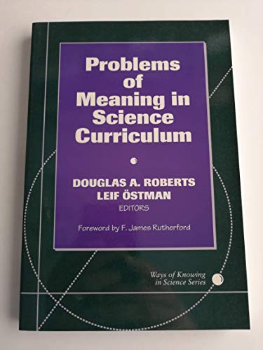 Problems of Meaning in Science Curriculum (Ways of Knowing in Science Series) (9780807737088) by Roberts, Douglas A.; Ostman, Leif