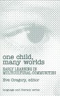 Stock image for One Child, Many Worlds: Early Learning in Multi-Cultural Communities for sale by ThriftBooks-Dallas