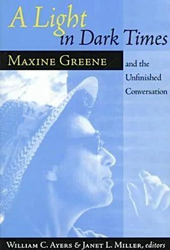 Stock image for A Light in Dark Times : Maxine Greene and the Unfinished Conversation for sale by Better World Books: West