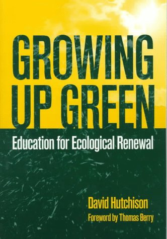 Beispielbild fr Growing up Green : Education for Ecological Renewal zum Verkauf von Better World Books