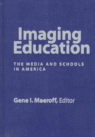Imagen de archivo de Imaging Education: The Media and Schools in America a la venta por dsmbooks