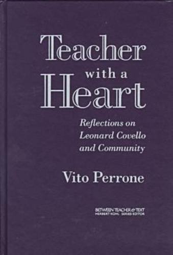 Stock image for Teacher with a Heart Reflections on Leonard Covello and Community Between Teacher Text Between Teacher and Text for sale by PBShop.store US