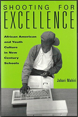Imagen de archivo de Shooting for Excellence: African American and Youth Culture in New Century Schools a la venta por Concordia Books
