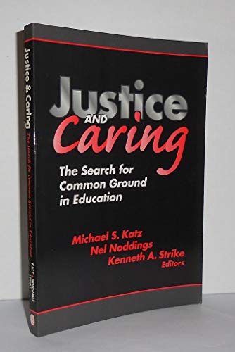 Beispielbild fr Justice and Caring : The Search for Common Ground in Education zum Verkauf von Better World Books