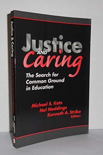9780807738184: Justice and Caring: The Search for Common Ground in Education (Professional Ethics in Education Series)