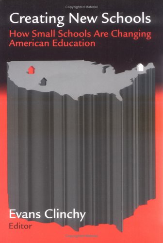 Beispielbild fr Creating New Schools : How Small Schools Are Changing American Education zum Verkauf von Better World Books