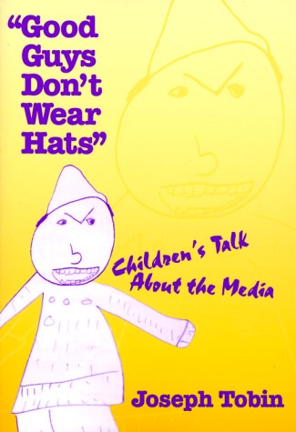 Imagen de archivo de Good Guys Don't Wear Hats : Children's Talk about the Media a la venta por Better World Books