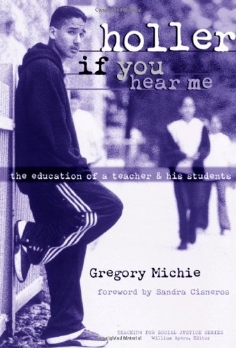 Beispielbild fr Holler If You Hear Me: The Education of a Teacher and His Students (Teaching for Social Justice Series) zum Verkauf von SecondSale