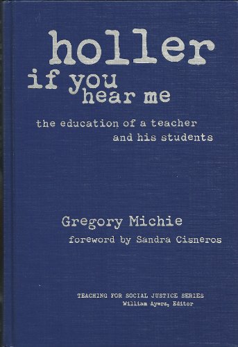 9780807738894: Holler If You Hear Me: The Education of a Teacher and His Students (Teaching for Social Justice Series)