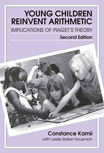 Stock image for Young Children Reinvent Arithmetic: Implications of Piaget's Theory, Second Edition (Early Childhood Education Series) for sale by Half Price Books Inc.