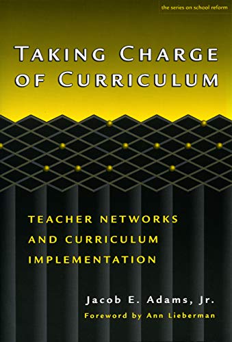 9780807739488: Taking Charge of Curriculum: Teacher Networks and Curriculum Implementation (Series on School Reform)