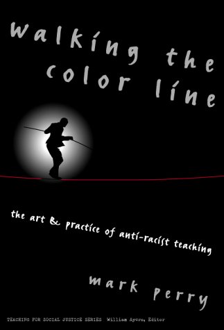 9780807739648: Walking the Color Line: The Art and Practice of Anti-racing Teaching (Teaching for Social Justice Series)
